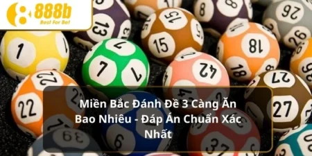 Miền bắc đánh đề 3 càng ăn bao nhiêu
