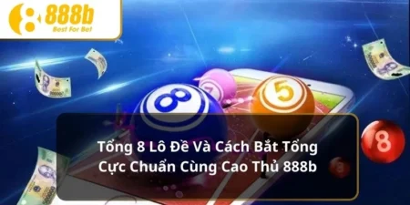 Tổng 8 lô đề và cách bắt tổng