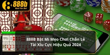 888B Bật Mí Mẹo Chơi Chẵn Lẻ Tài Xỉu Cực Hiệu Quả 2024