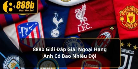 Ngoại hạng anh có bao nhiêu đội