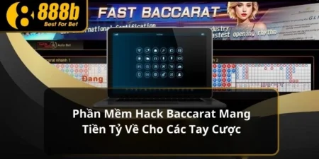 Phần Mềm Hack Baccarat Mang Tiền Tỷ Về Cho Các Tay Cược