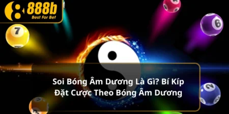 Soi Bóng Âm Dương Là Gì? Bí Kíp Đặt Cược Đỉnh Cao 10 Soi bóng âm dương là gì