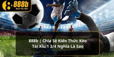 tài xỉu 1 3/4 nghĩa là sao