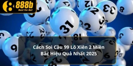 Cách Soi Cầu 99 Lô Xiên 2 Miền Bắc Hiệu Quả Nhất 2025 7 Cách soi cầu 99 lô xiên 2 miền bắc